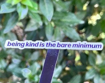 Being Kind is the Bare Minimum Mini Sticker | 3x0.25 inch | Glossy Vinyl Die Cut Tiny Laptop Sticker, Water bottle Sticker, Notebook Sticker