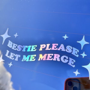 ORIGINAL DECAL Bestie Please Let Me Merge Bumper Sticker 5.5in, 7.5in, and 9.5in Vinyl Decal for Cars Personalized Vinyl Sticker image 1