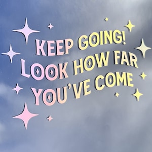 Keep Going, Look How Far You&#39;ve Come Vinyl Car Decal | 3, 4, 5 inch Wide Holographic Bumper Sticker | Personalized Bumper Sticker Car Decal