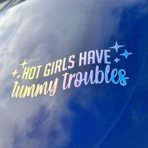 Hot Girls Have Tummy Troubles 5.75 x 2in | Funny Car Vinyl Decal | Cute Funny Bumper Sticker | Personalized Vinyl Sticker for Cars