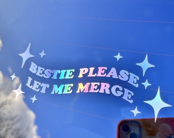 ORIGINAL DECAL Bestie Please Let Me Merge Bumper Sticker 5.5in, 7.5in, and 9.5in  | Vinyl Decal for Cars | Personalized Vinyl Sticker