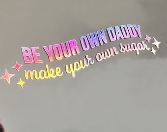 Be Your Own Daddy Holographic Vinyl Car Decal, Bumper Sticker