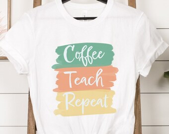 Coffee Teach Repeat Teacher Tee: Stylish School Shirt