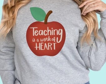 Teaching is a Work of Heart Sweatshirt, Teacher Apple Crewneck