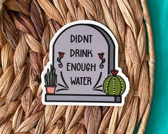 Drink Water Tombstone Sticker: Funny Hydration Meme, Laptop Decal