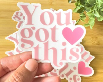 You Got This Sticker: Clear Vinyl Motivational Decal