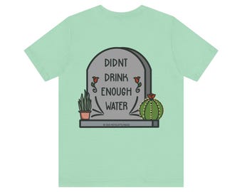 Funny Drink Water Shirt: Succulent Plant Graphic Tee
