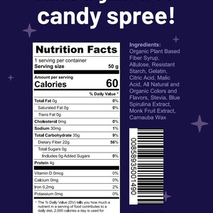 May include: Nutrition facts label for a candy product with 60 calories per serving. The ingredients include organic plant-based fibre syrup, allulose, resistant starch, gelatin, citric acid, malic acid, natural and organic colours and flavours, stevia, blue spirulina extract, monk fruit extract, and carnauba wax.