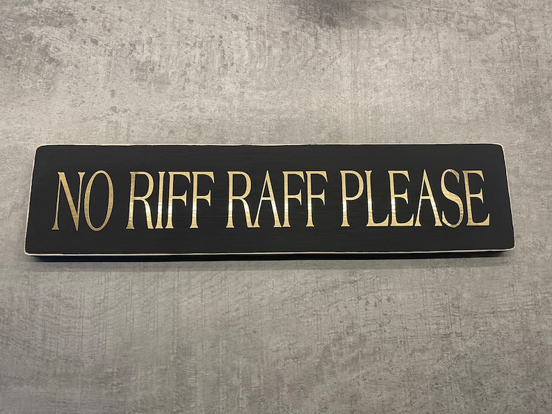 No Riff Raff Printable Sign NO Riff Raff Please Rustic Wooden Plaque/sign/wall Hanging - Etsy UK