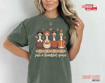 Comfort Colors Just a Thankful Goose Sweatshirt, Funny Thanksgiving TShirt, Friendsgiving Hoodie, Turkey day Family Tees, Goose Lovers Gifts
