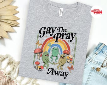 Gay The Pray Away TShirt, Rainbow Funny Frogs Shirt, Pride Month Apparel, Equality Clothes