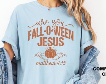 Comfort colors Are You Fall O Ween Jesus Tshirt, Fall Religious Shirt, Christian Fall Tee, Bible Verse Matthew Hoodie, Thankful Sweatshirt