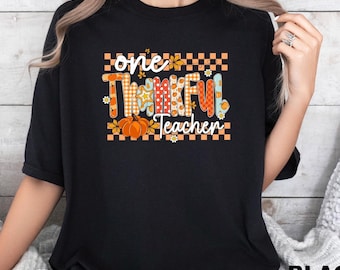One Thankful Teacher Tshirt, Teacher Thanksgiving TShirt, Thanksgiving Gifts For Teacher, Fall Teacher Clothing, Teacher Gifts