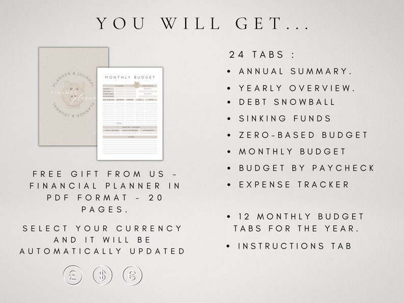 May include: A beige and white printable financial planner with 24 tabs, including an annual summary, yearly overview, debt snowball, sinking funds, zero-based budget, monthly budget, budget by paycheque, expense tracker, 12 monthly budget tabs for the year, and an instructions tab. The planner also includes a free gift: a financial planner in PDF format with 20 pages. You can select your currency and it will be automatically updated.