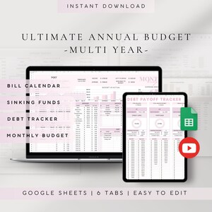 May include: A digital image showing a computer screen and a tablet displaying a Google Sheets spreadsheet with six tabs for budgeting. The tabs include: Bill Calendar, Sinking Funds, Debt Tracker, Monthly Budget, Expense Tracker, and Debt Payoff Tracker. The image includes the text "Ultimate Annual Budget - Multi Year - Google Sheets | 6 Tabs | Easy to Edit".