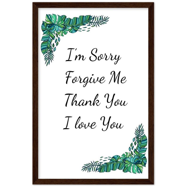 Może przedstawiać: Wydruk w ramie z białym tłem i zielonymi tropikalnymi liśćmi w rogach. Tekst "I'm Sorry Forgive Me Thank You I Love You" jest napisany czarnym kursywą.
