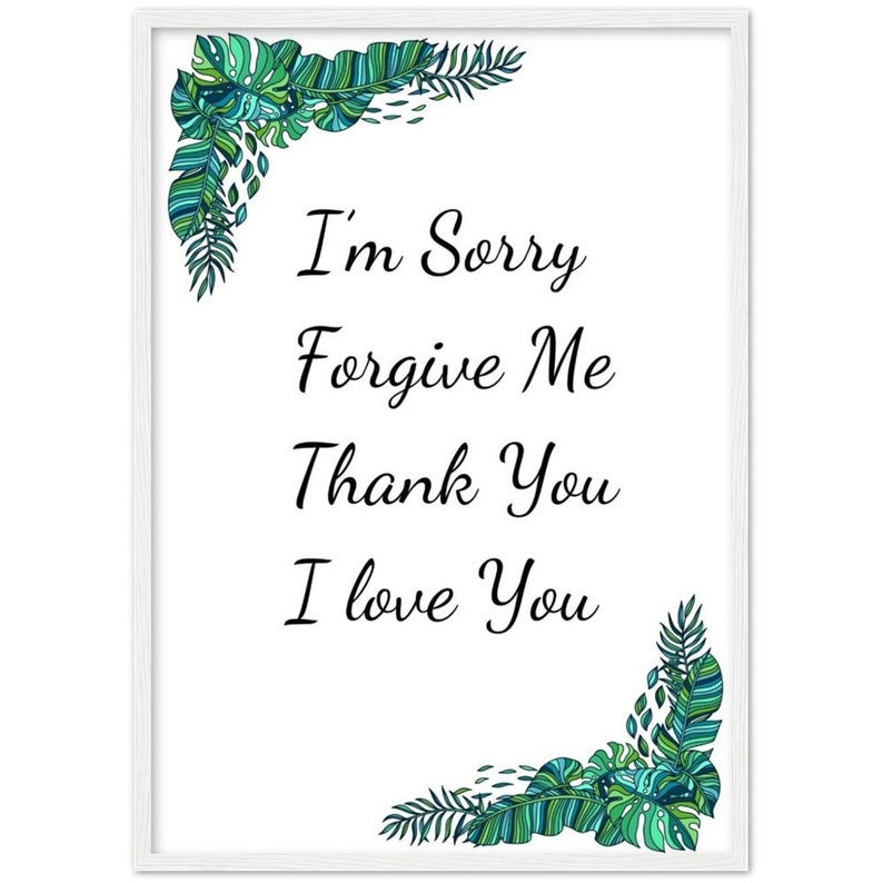 Może przedstawiać: Biała ramka z nadrukiem z zielonym i niebieskim tropikalnym wzorem liści w rogach. Tekst "I'm Sorry Forgive Me Thank You I Love You" jest napisany czarnym, ozdobnym pismem.
