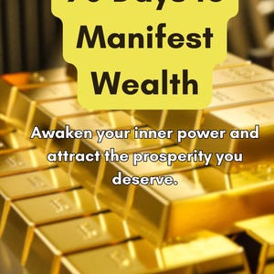 Puede incluir: Un gráfico amarillo y negro con el texto "90 Days to Manifest Wealth" sobre una pila de lingotes de oro. El texto debajo del gráfico dice "Awaken your inner power and attract the prosperity you deserve." El texto en la parte inferior de la imagen dice "Irene Serrahima".