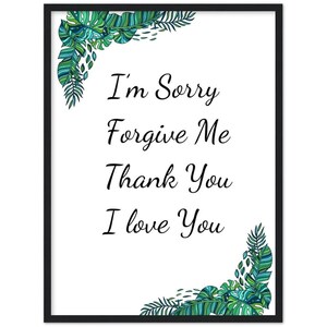 Może przedstawiać: Białe tło z czarnym tekstem, kt&oacute;ry brzmi "I'm Sorry Forgive Me Thank You I Love You". Tekst jest otoczony zielonymi i niebieskimi tropikalnymi liśćmi.