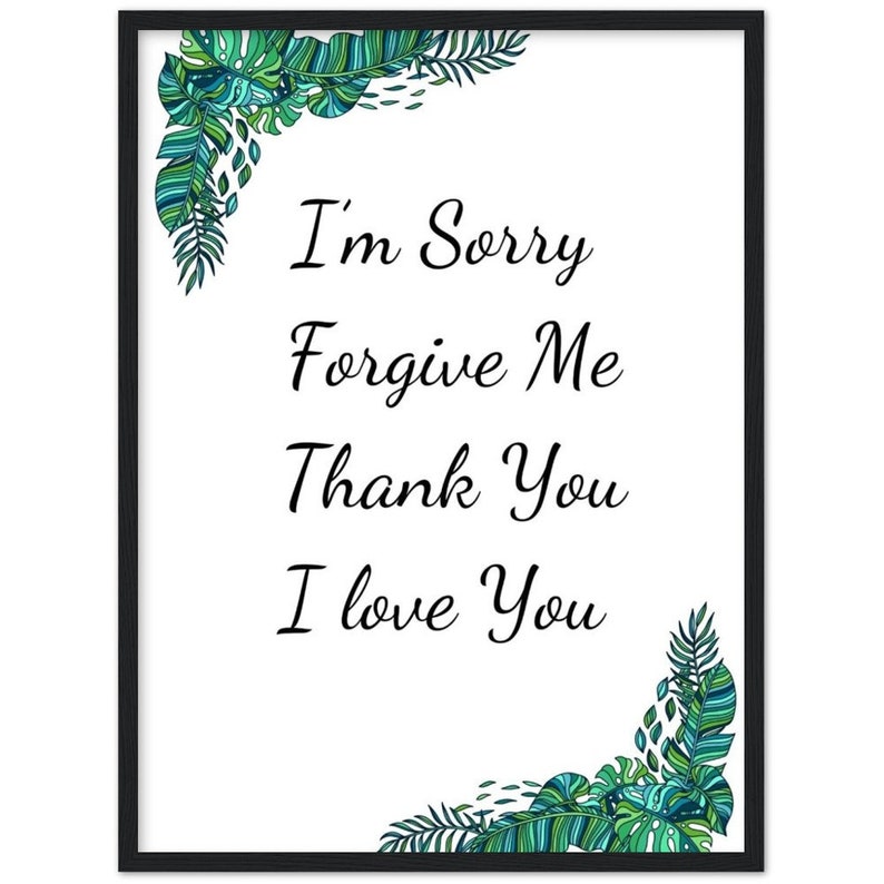 Może przedstawiać: Białe tło z czarnym tekstem, kt&oacute;ry brzmi "I'm Sorry Forgive Me Thank You I Love You". Tekst jest otoczony zielonymi i niebieskimi tropikalnymi liśćmi.