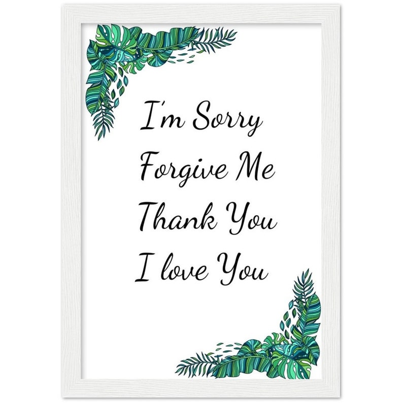 Może przedstawiać: Biała rama z nadrukiem z zielonymi i niebieskimi tropikalnymi liśćmi w rogach. Tekst "I'm Sorry Forgive Me Thank You I Love You" jest wydrukowany czarnym kolorem w środku.