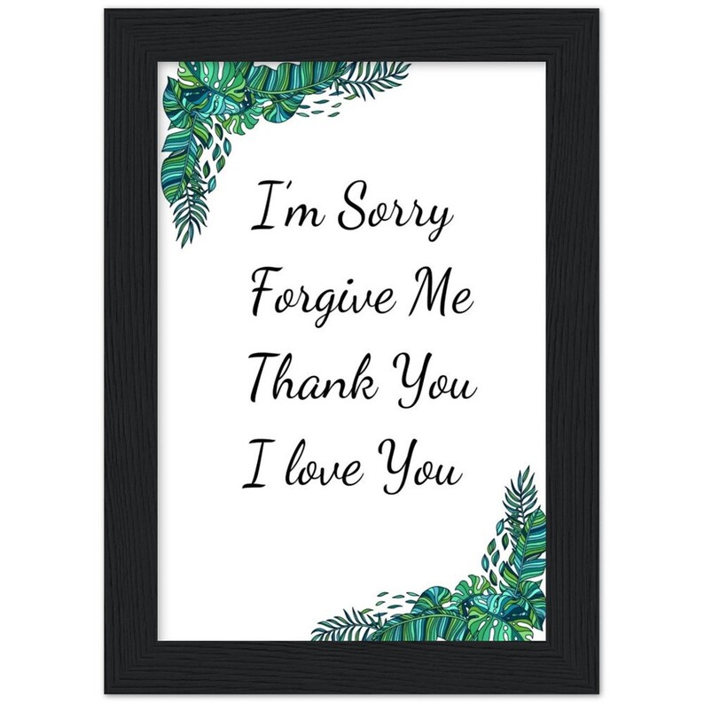 Może przedstawiać: Wydruk w ramie z białym tłem i zielonymi tropikalnymi wzorami liści w rogach. Tekst "I'm Sorry Forgive Me Thank You I Love You" jest napisany czarnym, ozdobnym pismem.