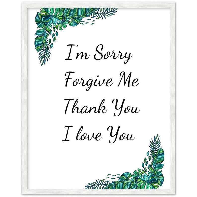 Może przedstawiać: Biała ramka z nadrukiem z zielonym i niebieskim tropikalnym wzorem liści w rogach. Tekst "I'm Sorry Forgive Me Thank You I Love You" jest napisany czarnym, ozdobnym pismem.