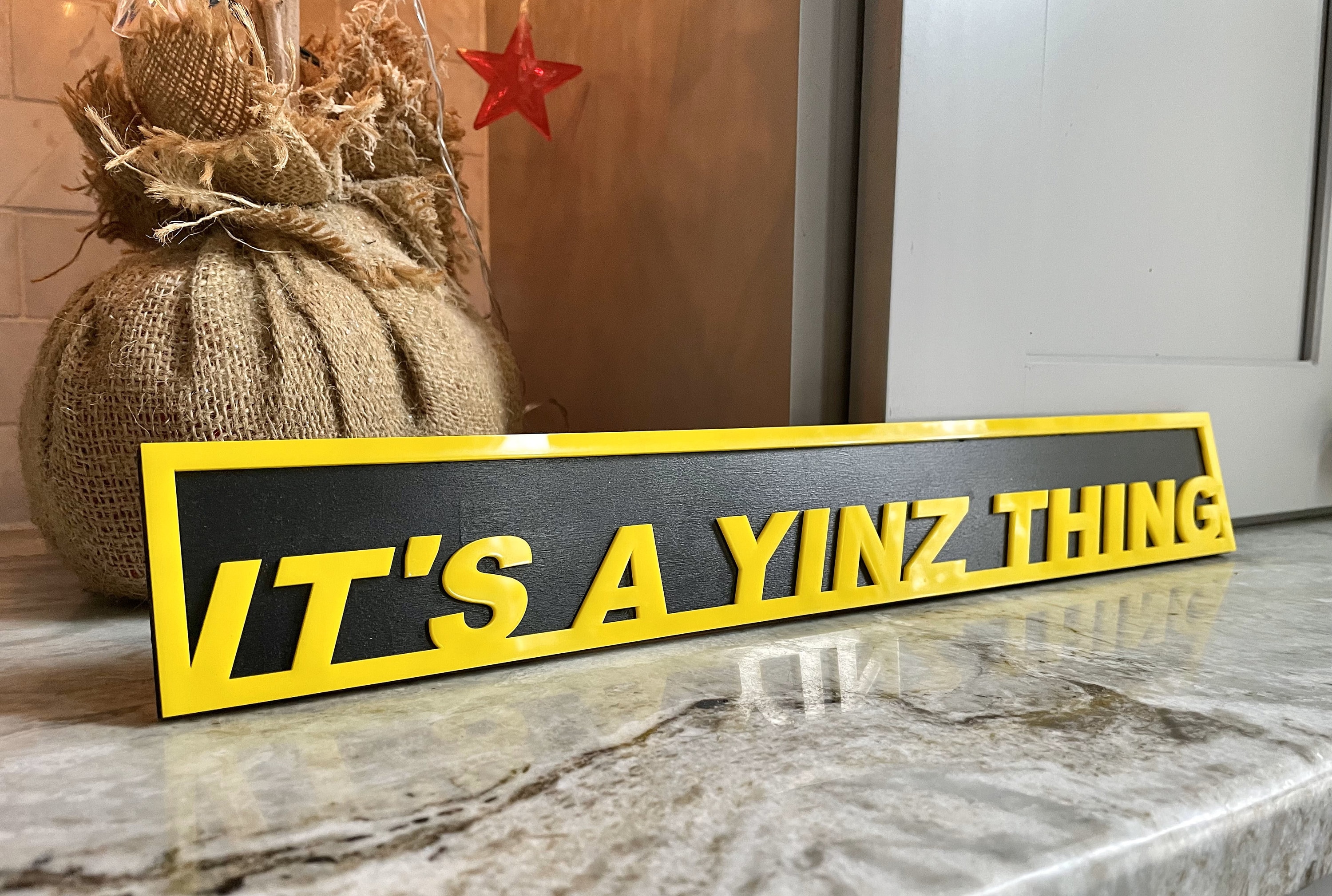 It's a Yinz Thing laser cut sign. Pittsburgh Quote - Pennsylvania Gift - Steelers Penguins Pirates Inspired Quote - Yinz - The Burgh Unique