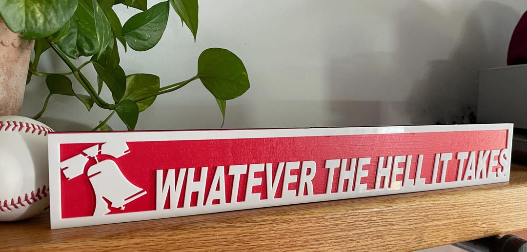 Philly Fan Sign – Whatever the Hell It Takes Baseball Playoff Shelf ...