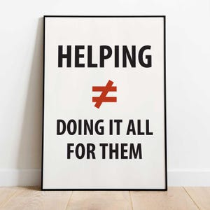 Helping ≠ doing it all for them poster, teamwork poster for students, educational poster for classroom, growth mindset posters classroom
