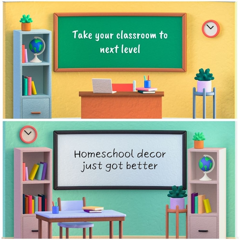 May include: Two illustrations of a classroom setting with a bookshelf, desk, and globe. The top image has a green chalkboard with the text "Take your classroom to next level". The bottom image has a white board with the text "Homeschool decor just got better".