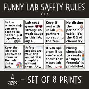 May include: Eight printable posters with humorous lab safety rules. The posters feature illustrations and text such as "Be the science ninja you were born to be - no fear, just hypotheses, bro." and "Keep the lab vibes positive; no drama in the petri dishes, fam."
