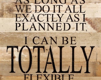 As long as we do it all exactly as I planned it, I can be totally flexible. / 14"x14" Reclaimed Wood Sign