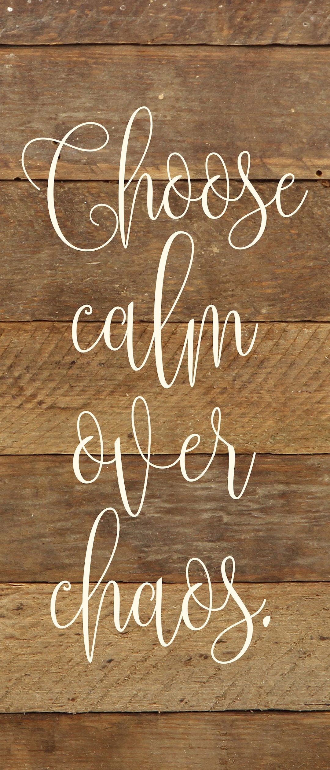 Choose Calm Over Chaos. / 6x14 Reclaimed Wood Sign Etsy