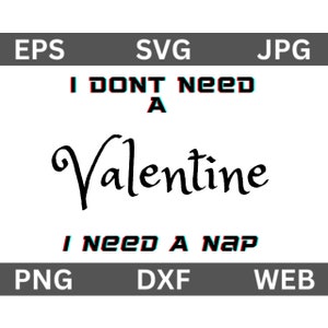 I Don&#39;t Need A Valentine I Need A Nap Svg, Valentines Svg, Cut File.