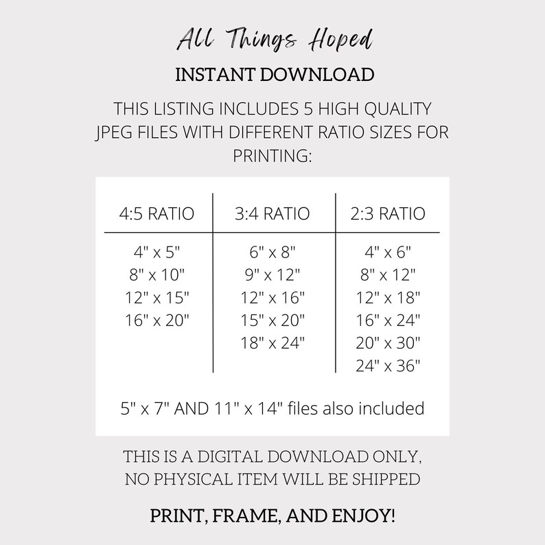 May include: A digital download listing for printable art featuring different aspect ratios for printing. The image shows a table with different sizes in inches for 4:5, 3:4, and 2:3 ratios. The text "All Things Hoped" is at the top of the image.