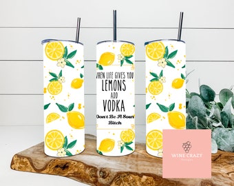 When Life Gives you Lemons | Add Vodka | Don't Be A Sour Bitch | Tumbler Design | Digital Download