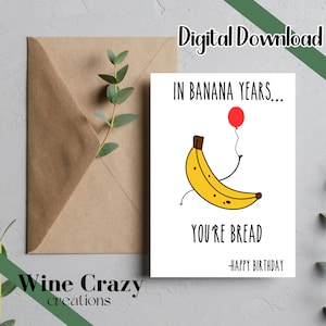 Dans des années bananes, vous êtes le pain | blague | Ancien | Téléchargement numérique | Anniversaire | Evénement | Imprimable | Modèle | Impression à la maison | Carte | Cadeau | Jeu de mots