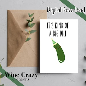 it's Kind of A Big Dill | Joke | Old |  Digital Download | Birthday | Event | Printable | Template | Print At Home | Card | Gift | Punny