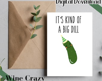 it's Kind of A Big Dill | Joke | Old |  Digital Download | Birthday | Event | Printable | Template | Print At Home | Card | Gift | Punny