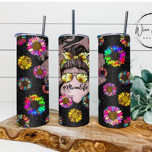 Mom Life | #momlife | Sunflowers | Messy Bun Mom | Tumbler Design | Digital Download | PNG File | 20oz Skinny Tumbler | Glitter | Camo |