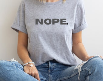 Camiseta "Nope", Camiseta con humor divertido, Camiseta de mal humor