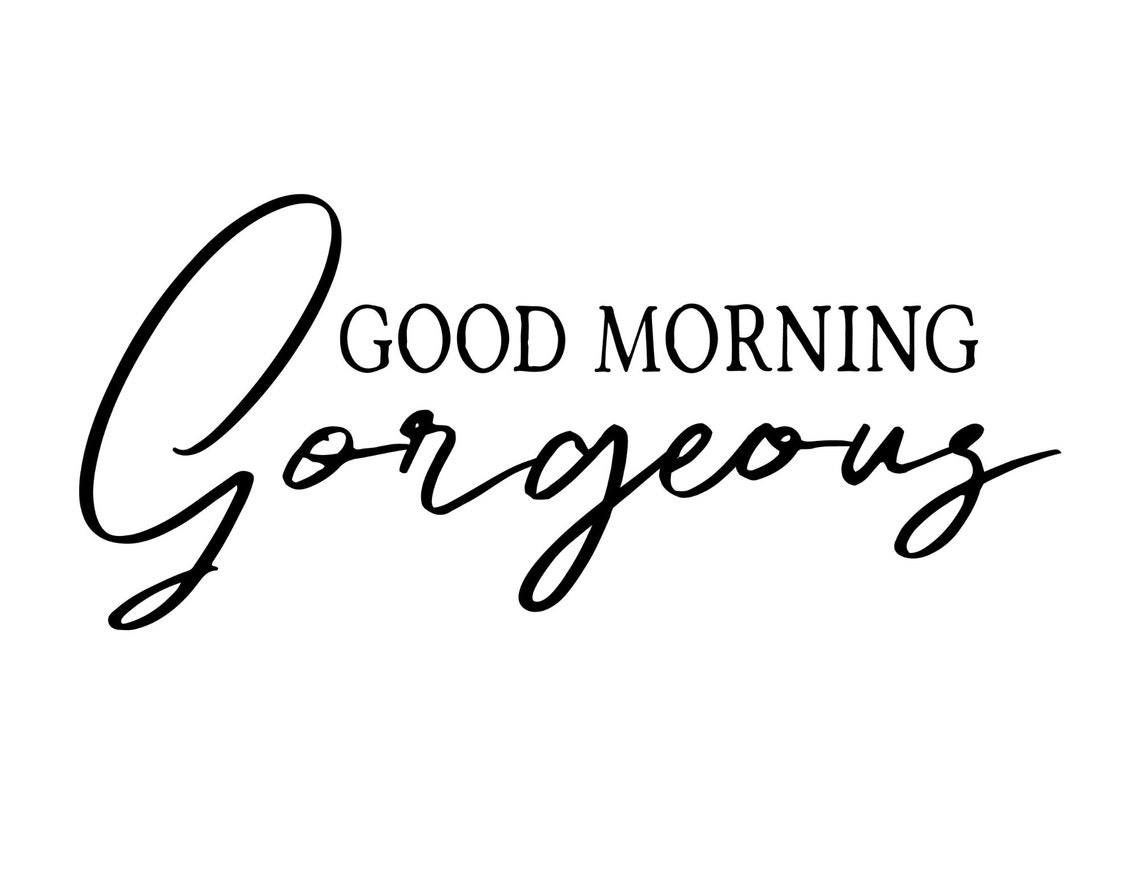 Good Morning Gorgeous Digital Download Print - Etsy