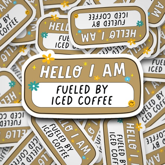 Hello I am fueled by Iced Coffee Sticker, Coffee Decal, Die Cut Label, Coffee Lover Sticker, Water Bottle Label, Notebook Decal, Laptop