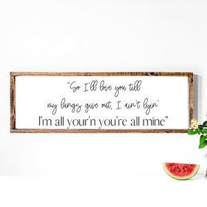 I'll love you till my lungs give out, I ain't lyin, I'm all your'n you're all mine, framed sign, Love decor, Couples sign, Bedroom sign,