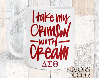 Delta Sigma Theta I take my Crimson with Cream 11oz Mug