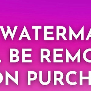 May include: White text on a pink gradient background reads "ALL WATERMARKS WILL BE REMOVED UPON PURCHASE".