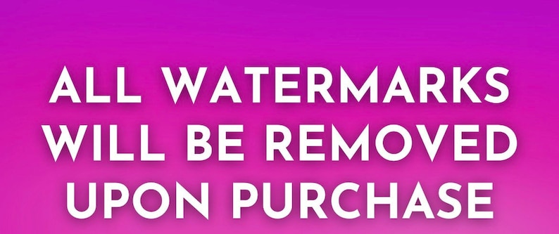 May include: White text on a pink gradient background reads "ALL WATERMARKS WILL BE REMOVED UPON PURCHASE".
