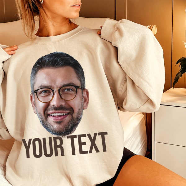 Custom Face Photo Sweatshirt- Custom Text and Photo Sweatshirt-Funny Face Sweatshirt- Custom Logo Shirt- Custom Face Hoodie