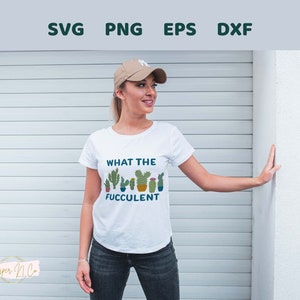 What the Fucculent SVG, succulent png, instant download, cactus png, cactus clipart, eps, dxf, cricut, silhouette, cactus svg
